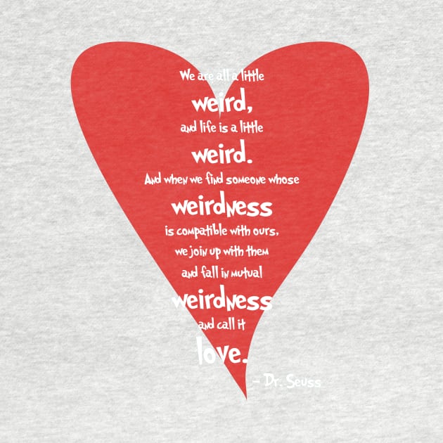 Love is Weird by NevermoreShirts
